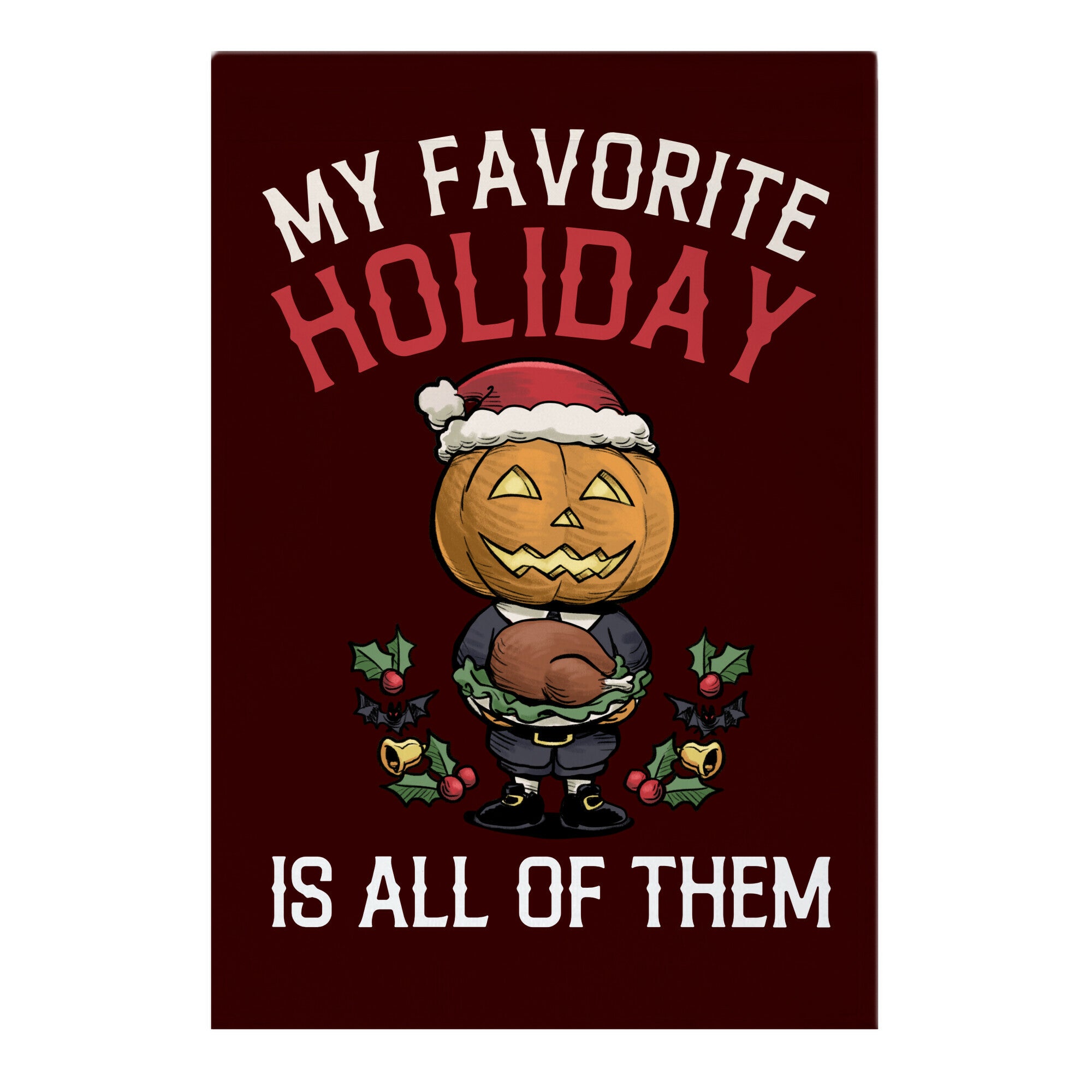 My Favorite Holiday Is All Of Them Garden Flag